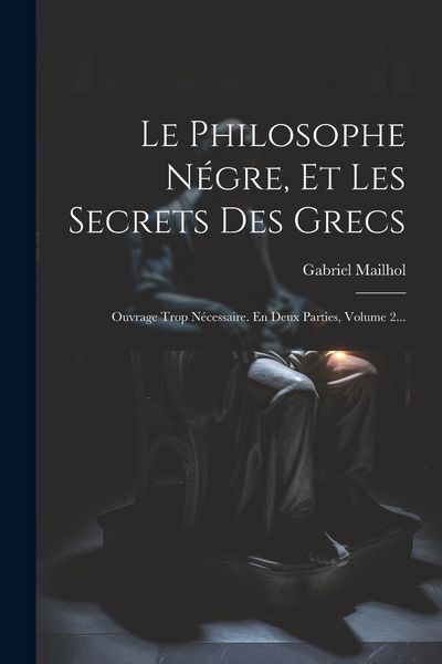 Produktbild: Le Philosophe N&eacute;gre, Et Les Secrets Des Grecs
