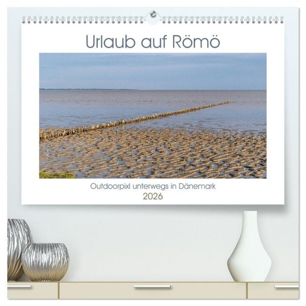 Urlaub auf Römö (hochwertiger Premium Wandkalender 2026 DIN A2 quer), Kunstdruck in Hochglanz