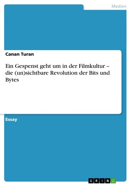 Produktbild: Ein Gespenst geht um in der Filmkultur - die (un)sichtbare Revolution der Bits und Bytes