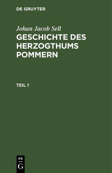 Produktbild: Johan Jacob Sell: Geschichte des Herzogthums Pommern. Teil 1