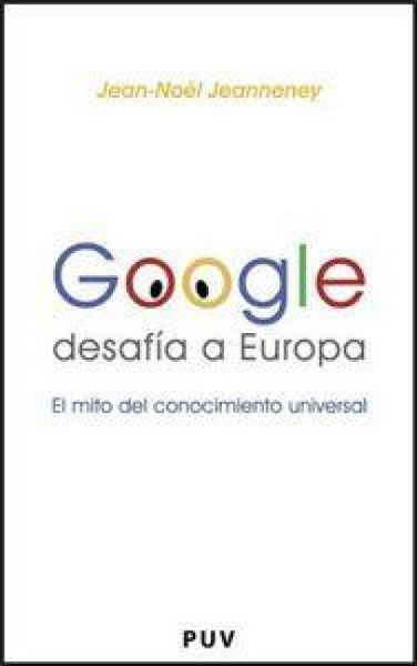Produktbild: Google desaf&iacute;a a Europa : el mito del conocimiento universal