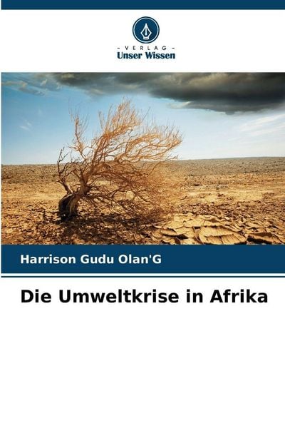 Die Umweltkrise in Afrika, Taschenbuch von Harrison Gudu Olan'g; Verlag Unser Wissen, 9786209354892