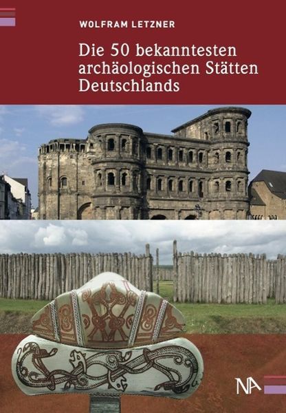 Produktbild: Die 50 bekanntesten arch&auml;ologischen St&auml;tten Deutschlands
