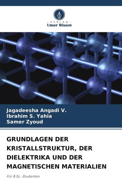 Produktbild: Grundlagen der Kristallstruktur, der Dielektrika und der Magnetischen Materialien