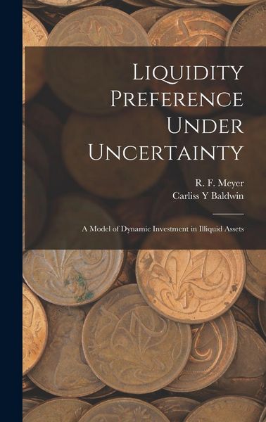 Produktbild: Liquidity Preference Under Uncertainty: A Model of Dynamic Investment in Illiquid Assets