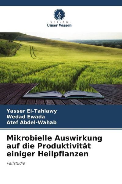 Mikrobielle Auswirkung auf die Produktivität einiger Heilpflanzen, Taschenbuch von Yasser El-Tahlawy , Wedad Ewada , Atef Abdel-Wahab, Verlag Unser