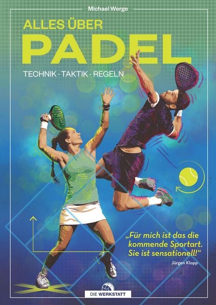 Alles über Padel, Taschenbuch von Michael Werge, Die Werkstatt, 9783730707647