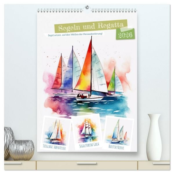 Produktbild: Segeln und Regatta (hochwertiger Premium Wandkalender 2026 DIN A2 hoch), Kunstdruck in Hochglanz