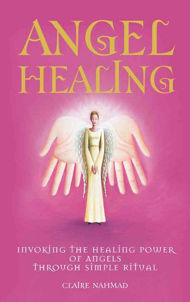 Produktbild: Angel Healing: Invoking the Healing Power of the Angels Through Simple Ritual