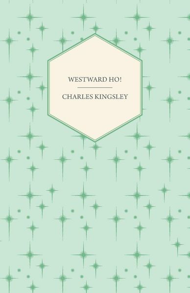 Produktbild: Westward Ho! - Or, The Voyages and Adventures of Sir Amyas Leigh, Knight of Burrough in the County of Devon