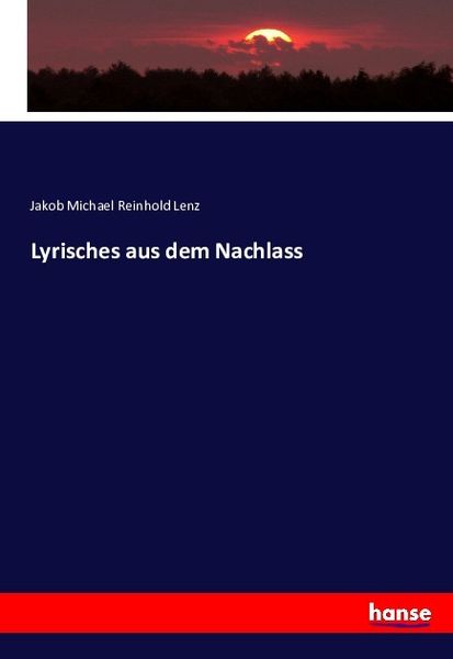Lyrisches aus dem Nachlass, Taschenbuch von J. M. R. Lenz, Hansebooks, 9783743402904