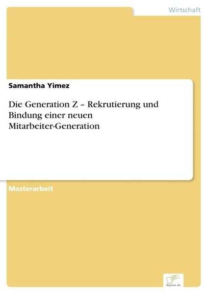 Produktbild: Die Generation Z - Rekrutierung und Bindung einer neuen Mitarbeiter-Generation