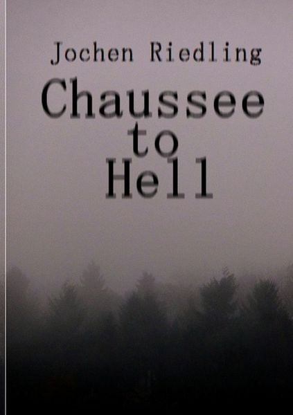 Chaussee to Hell, Taschenbuch von Jochen Riedling, Epubli, 9783746763552