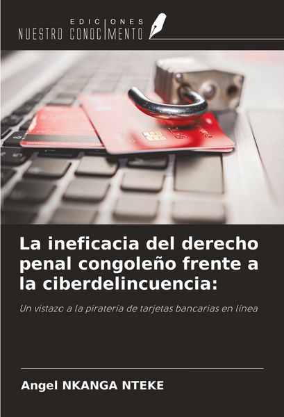 Produktbild: La ineficacia del derecho penal congole&ntilde;o frente a la ciberdelincuencia: