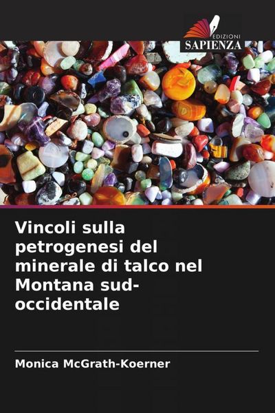 Produktbild: Vincoli sulla petrogenesi del minerale di talco nel Montana sud-occidentale