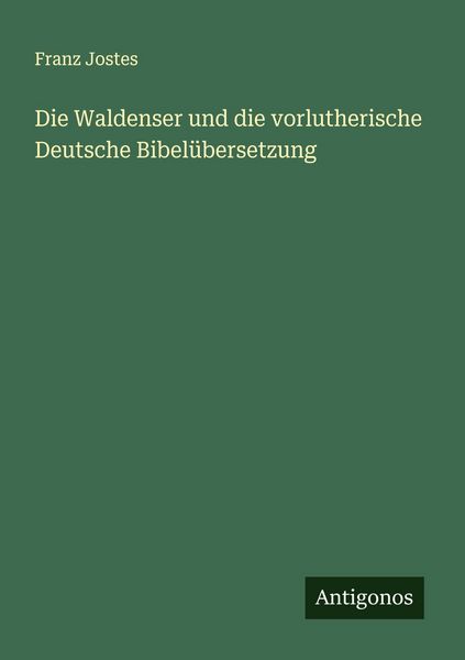 Produktbild: Die Waldenser und die vorlutherische Deutsche Bibel&uuml;bersetzung