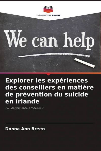 Produktbild: Explorer les exp&eacute;riences des conseillers en mati&egrave;re de pr&eacute;vention du suicide en Irlande
