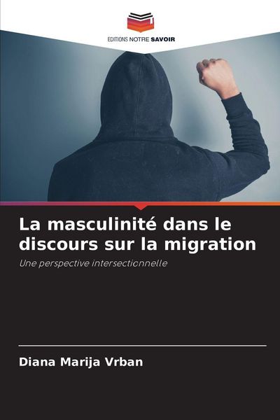 Produktbild: La masculinit&eacute; dans le discours sur la migration