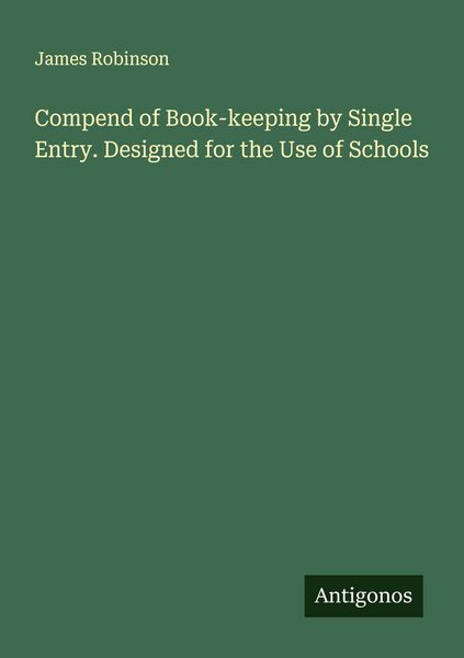Produktbild: Compend of Book-keeping by Single Entry. Designed for the Use of Schools