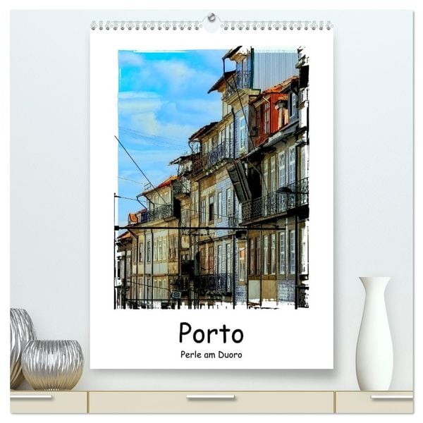 Porto Perle am Douro (hochwertiger Premium Wandkalender 2025 DIN A2 hoch), Kunstdruck in Hochglanz