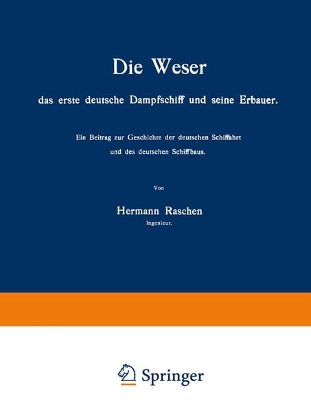 Die Weser das erste deutsche Dampfschiff und Seine Erbauer, Taschenbuch von Hermann Raschen, Springer Berlin, 9783642506222
