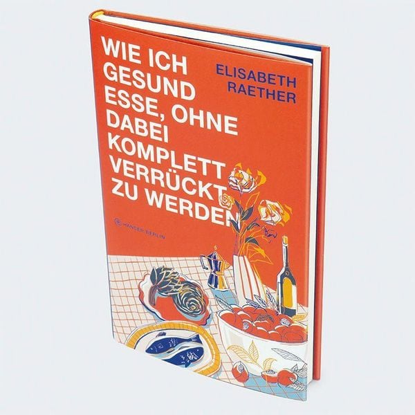 Produktbild: Wie ich gesund esse, ohne dabei komplett verr&uuml;ckt zu werden