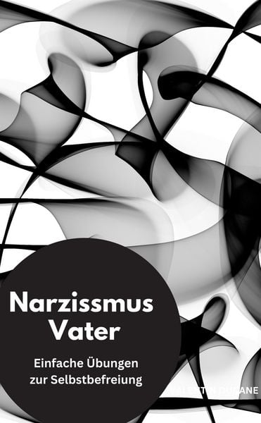 Produktbild: Narzissmus Vater- Einfache &Uuml;bungen zur Selbstbefreiung
