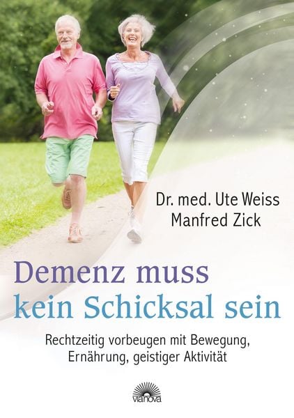Produktbild: Demenz muss kein Schicksal sein. Rechtzeitig vorbeugen mit Bewegung, Erna&iquest;hrung, geistiger Aktivita&iquest;t