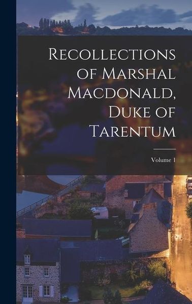 Produktbild: Recollections of Marshal Macdonald, Duke of Tarentum; Volume 1