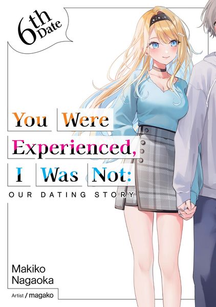 Produktbild: You Were Experienced, I Was Not: Our Dating Story 6th Date (Light Novel)