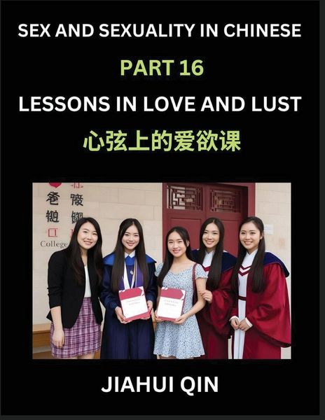 Produktbild: Chinese Romantic Stories & Essays on Sex and Sexuality (Part 16)- Self-learn Reading Chinese Romance, Sex Education, Love, Intimacy and Lust, Simple L