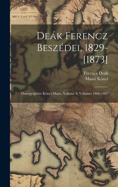 Produktbild: De&aacute;k Ferencz Besz&eacute;dei, 1829-[1873]