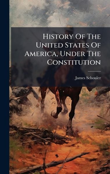 Produktbild: History Of The United States Of America, Under The Constitution
