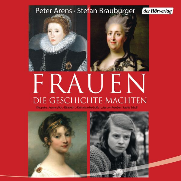 Frauen, die Geschichte machten - Peter Arens , Stefan Brauburger, Audio, 9783844514476