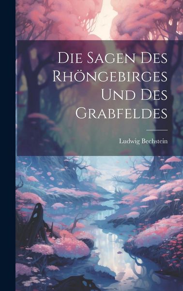 Produktbild: Die Sagen Des Rh&ouml;ngebirges Und Des Grabfeldes