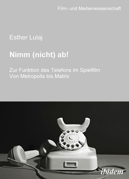 Produktbild: Nimm (nicht) ab! Zur Funktion des Telefons im Spielfilm