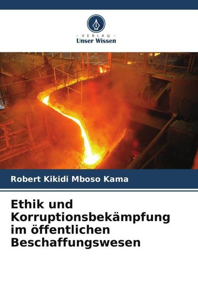 Kikidi Mboso Kama, R: Ethik und Korruptionsbekämpfung im öff, Taschenbuch von Robert Kikidi Mboso Kama, Verlag Unser Wissen, 9786205883181
