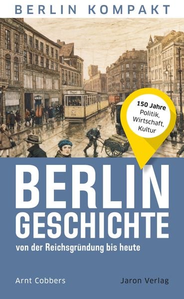 Produktbild: Berlin-Geschichte von der Reichsgr&uuml;ndung bis heute