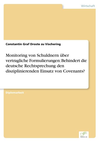 Produktbild: Monitoring von Schuldnern &uuml;ber vertragliche Formulierungen: Behindert die deutsche Rechtsprechung den disziplinierenden Einsatz von Covenants?