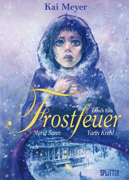 Frostfeuer (Comic). Band 1, Gebundene Ausgabe von Kai Meyer, Splitter-Verlag, 9783868692938