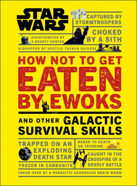 Produktbild: Star Wars How Not to Get Eaten by Ewoks and Other Galactic Survival Skills