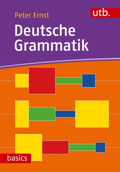 Deutsche Grammatik, Taschenbuch von Peter Ernst, Utb GmbH, 978-3-8252-4558-0