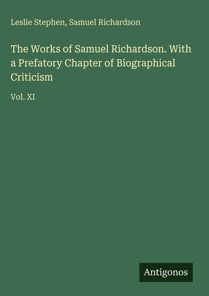 Produktbild: The Works of Samuel Richardson. With a Prefatory Chapter of Biographical Criticism