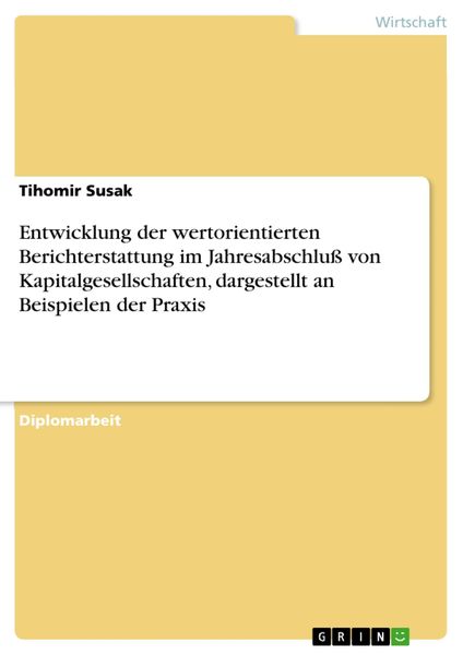 Produktbild: Entwicklung der wertorientierten Berichterstattung im Jahresabschlu&szlig; von Kapitalgesellschaften, dargestellt an Beispielen der Praxis