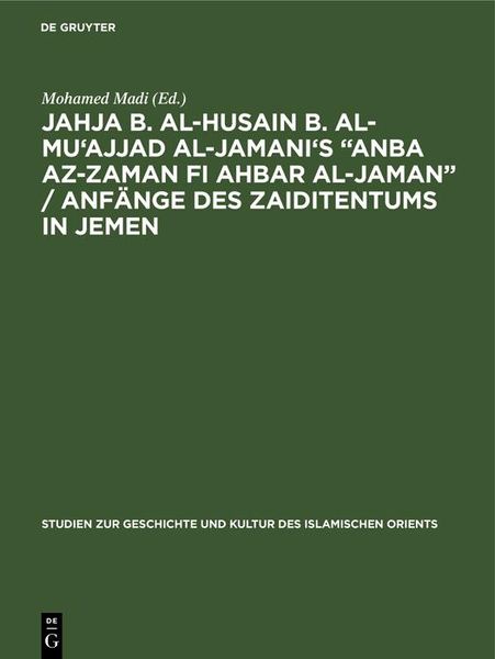 Produktbild: Jahja b. al-Husain b. al-Mu'ajjad al-Jamani's "Anba az-Zaman fi Ahbar al-Jaman" / Anf&auml;nge des Zaiditentums in Jemen