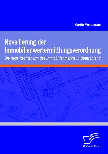 Produktbild: Novellierung der Immobilienwertermittlungsverordnung: Die neue Rechtsnorm des Immobilienmarkts in Deutschland