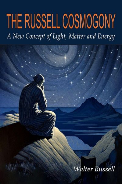 Produktbild: The Russell Cosmogony; A New Concept of Light, Matter, and Energy
