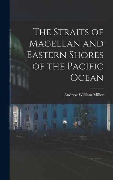 Produktbild: The Straits of Magellan and Eastern Shores of the Pacific Ocean