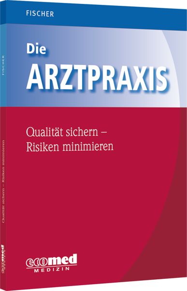 Produktbild: Die Arztpraxis - Qualit&auml;t sichern, Risiken minimieren