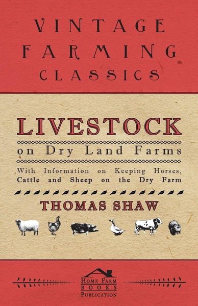 Produktbild: Livestock on Dry Land Farms - With Information on Keeping Horses, Cattle and Sheep on the Dry Farm